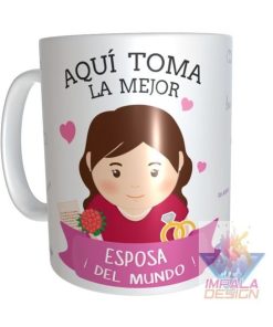 Taza Cerámica Aquí Toma La Mejor Esposa.